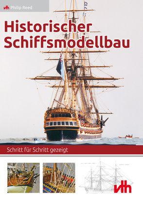 Historischer Schiffsmodellbau von Böhme,  Ulrich, Reed,  Philip