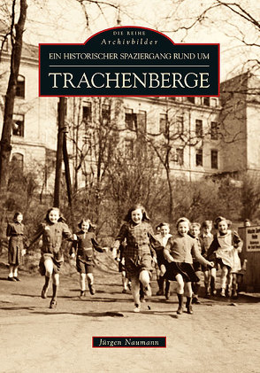 Historischer Spaziergang rund um Dresden-Trachenberge von Naumann,  Jürgen