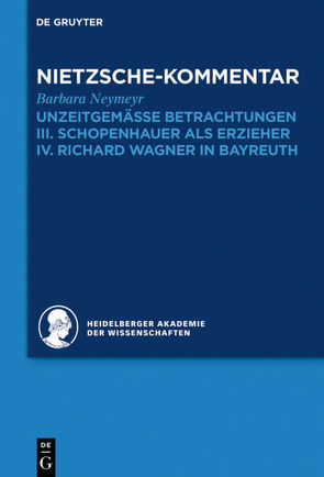 Historischer und kritischer Kommentar zu Friedrich Nietzsches Werken / Kommentar zu Nietzsches „Unzeitgemässen Betrachtungen“ von Neymeyr,  Barbara