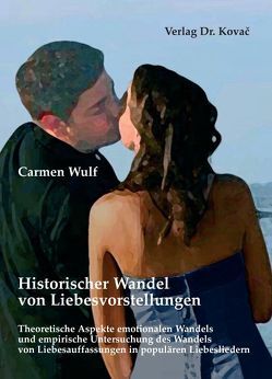 Historischer Wandel von Liebesvorstellungen von Wulf,  Carmen