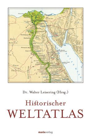 Historischer Weltatlas von Leisering,  Dr. Walter