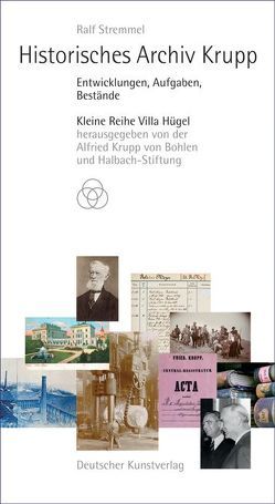 Historisches Archiv Krupp von Alfried Krupp von Bohlen und, Stremmel,  Ralf