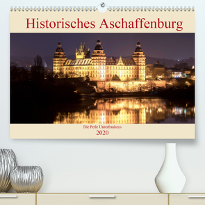 Historisches Aschaffenburg – Die Perle Unterfrankens (Premium, hochwertiger DIN A2 Wandkalender 2020, Kunstdruck in Hochglanz) von Robert,  Boris