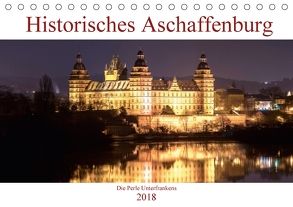 Historisches Aschaffenburg – Die Perle Unterfrankens (Tischkalender 2018 DIN A5 quer) von Robert,  Boris