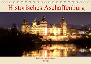 Historisches Aschaffenburg – Die Perle Unterfrankens (Tischkalender 2020 DIN A5 quer) von Robert,  Boris
