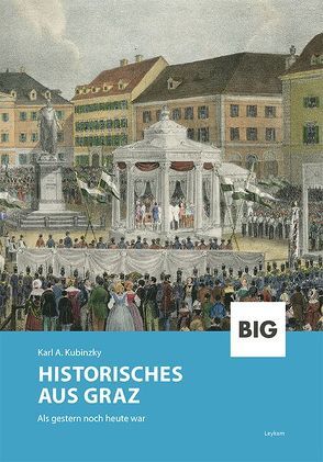 Historisches aus Graz von Kubinzky,  Karl A