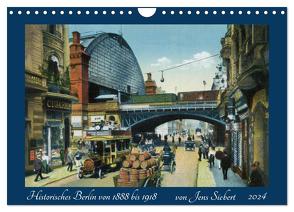 Historisches Berlin von 1888 bis 1918 (Wandkalender 2024 DIN A4 quer), CALVENDO Monatskalender von Siebert,  Jens