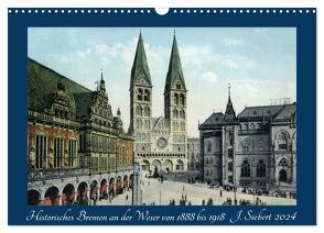 Historisches Bremen an der Weser von 1888 bis 1918 (Wandkalender 2024 DIN A3 quer), CALVENDO Monatskalender von Siebert,  Jens