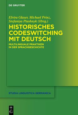 Historisches Codeswitching mit Deutsch von Glaser,  Elvira, Prinz,  Michael, Ptashnyk,  Stefaniya