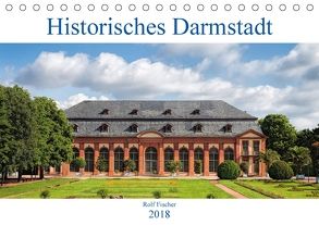 Historisches Darmstadt (Tischkalender 2018 DIN A5 quer) von Fischer,  Rolf