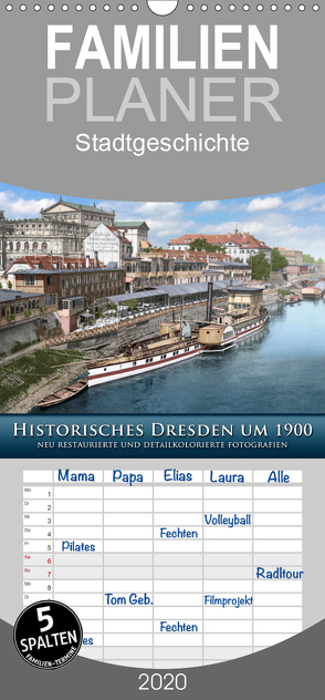 Historisches Dresden um 1900 neu restauriert und detailkoloriert – Familienplaner hoch (Wandkalender 2020 , 21 cm x 45 cm, hoch) von Tetsch,  André