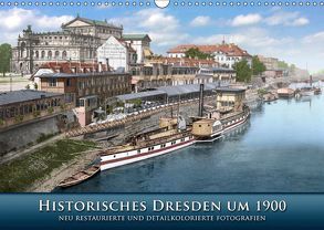 Historisches Dresden um 1900 neu restauriert und detailkoloriert (Wandkalender 2019 DIN A3 quer) von Tetsch,  André