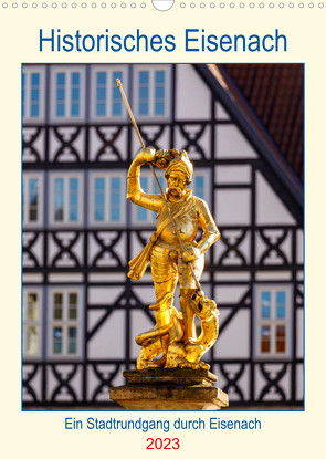 Historisches Eisenach (Wandkalender 2023 DIN A3 hoch) von Brack,  Roland