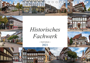Historisches Fachwerk – Stadt Einbeck (Tischkalender 2021 DIN A5 quer) von Gierok,  Steffen