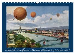 Historisches Frankfurt am Main von 1888 bis 1918 (Wandkalender 2024 DIN A3 quer), CALVENDO Monatskalender von Siebert,  Jens