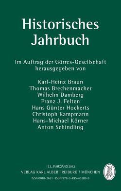 Historisches Jahrbuch von Braun,  Karl-Heinz, Brechenmacher,  Thomas, Damberg,  Wilhelm, Felten,  Franz J, Görres-Gesellschaft, Hockerts,  Hans Günter, Hrdlicka,  Josef, Hummel,  Karl-Joseph, Kampmann,  Christoph, Kissener,  Michael, Körner,  Hans-Michael, Kucharovka,  Hedvika, Linsenmann,  Andreas, Lutter,  Christina, Mout,  Nicolette, Nespor,  Zdenek R., Nicklas,  Thomas, Schindling,  Anton, Schneider,  Bernhard, Sohn,  Andreas, Steiner,  Philip, Taddey,  Gerhard, Vones,  Ludwig, Wagner,  Helmut, Wolf,  Hubert