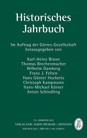 Historisches Jahrbuch von Braun,  Karl-Heinz, Brechenmacher,  Thomas, Damberg,  Wilhelm, Felten,  Franz J, Görres-Gesellschaft, Hockerts,  Hans Günter, Hrdlicka,  Josef, Hummel,  Karl-Joseph, Kampmann,  Christoph, Kissener,  Michael, Körner,  Hans-Michael, Kucharovka,  Hedvika, Linsenmann,  Andreas, Lutter,  Christina, Mout,  Nicolette, Nespor,  Zdenek R., Nicklas,  Thomas, Schindling,  Anton, Schneider,  Bernhard, Sohn,  Andreas, Steiner,  Philip, Taddey,  Gerhard, Vones,  Ludwig, Wagner,  Helmut, Wolf,  Hubert