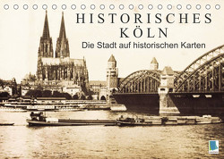 Historisches Köln – Die Stadt auf historischen Karten (Tischkalender 2023 DIN A5 quer) von CALVENDO