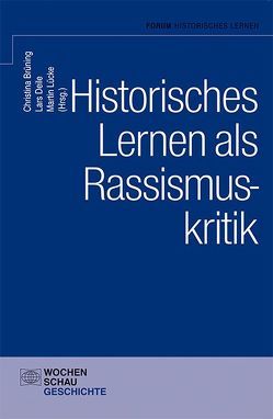 Historisches Lernen als Rassismuskritk von Brüning,  Christina, Deile,  Lars, Lücke,  Martin