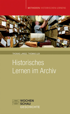 Historisches Lernen im Archiv von Lange,  Thomas, Lux,  Thomas