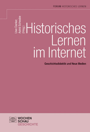 Historisches Lernen im Internet von Danker,  Uwe, Schwabe,  Astrid