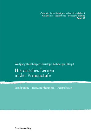 Historisches Lernen in der Primarstufe von Buchberger,  Wolfgang, Kühberger,  Christoph