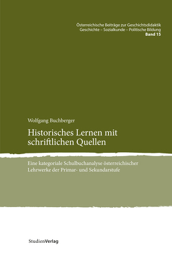 Historisches Lernen mit schriftlichen Quellen von Buchberger,  Wolfgang