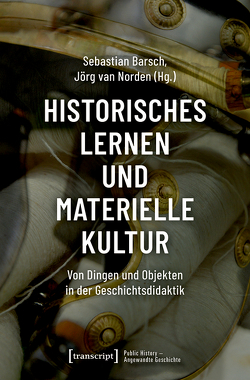 Historisches Lernen und Materielle Kultur von Barsch,  Sebastian, van Norden,  Jörg