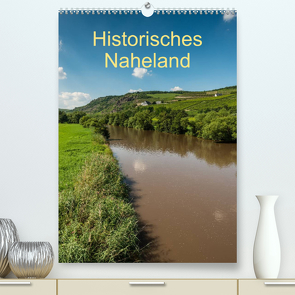Historisches Naheland (Premium, hochwertiger DIN A2 Wandkalender 2023, Kunstdruck in Hochglanz) von Hess,  Erhard