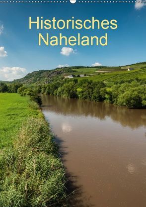 Historisches Naheland (Wandkalender 2019 DIN A2 hoch) von Hess,  Erhard