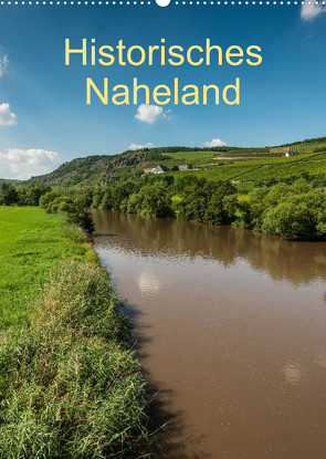 Historisches Naheland (Wandkalender 2023 DIN A2 hoch) von Hess,  Erhard