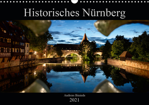Historisches Nürnberg (Wandkalender 2021 DIN A3 quer) von Bininda,  Andreas