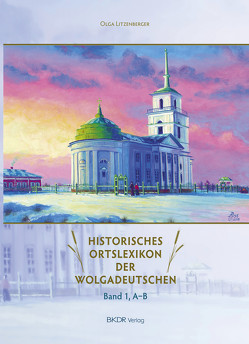 Historisches Ortslexikon der Wolgadeutschen von Litzenberger,  Olga