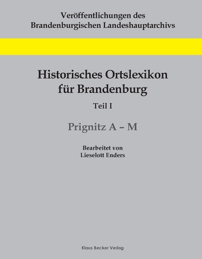 Historisches Ortslexikon für Brandenburg, Teil I, Prignitz, Band 1, A-M von Enders,  Lieselott, Neitmann,  Klaus