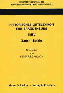 Historisches Ortslexikon für Brandenburg, Teil V, Zauch-Belzig von Beck,  Friedrich, Neitmann,  Klaus, Rohrlach,  Peter