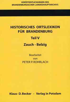 Historisches Ortslexikon für Brandenburg, Teil V, Zauch-Belzig von Beck,  Friedrich, Neitmann,  Klaus, Rohrlach,  Peter