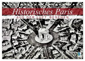 Historisches Paris: aus der Luft besehen (Tischkalender 2024 DIN A5 quer), CALVENDO Monatskalender von CALVENDO,  CALVENDO