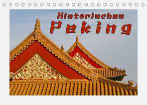 Historisches Peking (Tischkalender 2023 DIN A5 quer) von Möller,  Reinhold