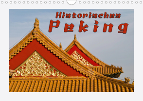 Historisches Peking (Wandkalender 2021 DIN A4 quer) von Möller,  Reinhold
