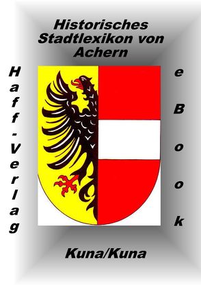 Historisches Stadtlexikon von Achern (EPUP) von Kuna,  Edwin, Kuna,  Hannelore
