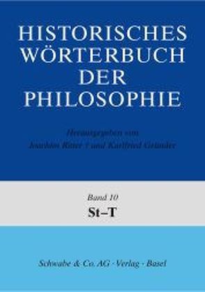 Historisches Wörterbuch der Philosophie (HWPH). Band 10, St-T von Gründer,  Karlfried Prof. Dr., Ritter,  Joachim Prof. Dr.