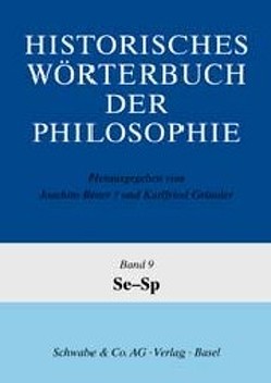 Historisches Wörterbuch der Philosophie (HWPH). Band 9, Se-Sp von Gründer,  Karlfried Prof. Dr., Ritter,  Joachim Prof. Dr.