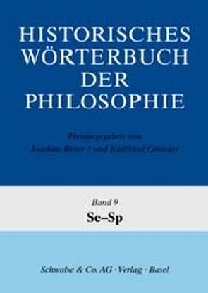Historisches Wörterbuch der Philosophie (HWPH). Band 9, Se-Sp von Gründer,  Karlfried Prof. Dr., Ritter,  Joachim Prof. Dr.