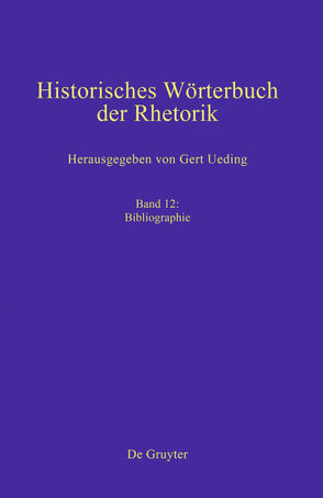 Historisches Wörterbuch der Rhetorik / Bibliographie von Kalivoda,  Gregor, Ueding,  Gert