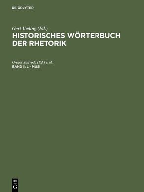 Historisches Wörterbuch der Rhetorik / L – Musi von Kalivoda,  Gregor, Keinath,  Lavinia, Robling,  Franz-Huber, Zinsmaier,  Thomas