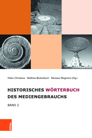 Historisches Wörterbuch des Mediengebrauchs von Bickenbach,  Matthias, Christians,  Heiko, Wegmann,  Nikolaus