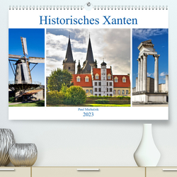 Historisches Xanten (Premium, hochwertiger DIN A2 Wandkalender 2023, Kunstdruck in Hochglanz) von Michalzik,  Paul
