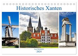Historisches Xanten (Tischkalender 2024 DIN A5 quer), CALVENDO Monatskalender von Michalzik,  Paul