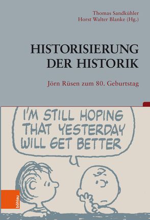 Historisierung der Historik von Blanke,  Horst Walter, Epple,  Angelika, Hänke-Portscheller,  Michaela, Jaeger,  Friedrich, Kansteiner,  Wulf, Lüsebrink,  Hans-Jürgen, Pigulla,  Andreas, Sandkühler,  Thomas, Thünemann,  Holger