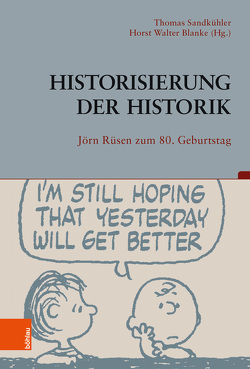 Historisierung der Historik von Berger,  Stefan, Blanke,  Horst Walter, Epple,  Angelika, Hänke-Portscheller,  Michaela, Jaeger,  Friedrich, Kansteiner,  Wulf, Lüsebrink,  Hans-Jürgen, Pigulla,  Andreas, Sandkühler,  Thomas, Thünemann,  Holger, Ventzke,  Marcus